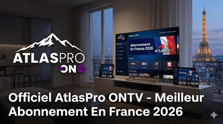 Officiel AtlasPro ONTV - Meilleur Abonnement En France 2026